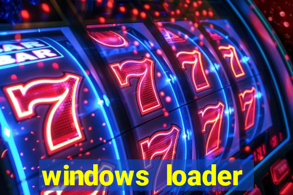 windows loader ativador windows 7